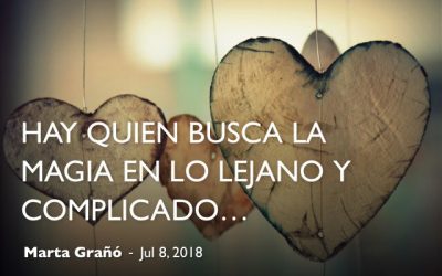 Hay quién busca la magia en lo lejano y complicado..