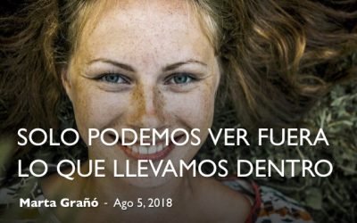 Solo podemos ver fuera lo que llevamos dentro