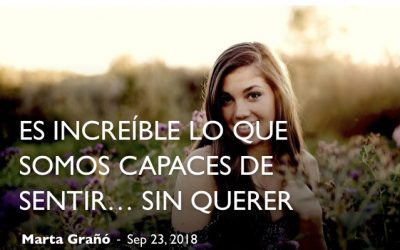 Es increíble lo que somos capaces de sentir… sin querer
