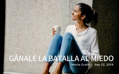 Gánale la batalla al miedo