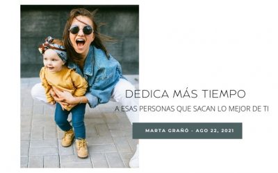 Dedica más tiempo a esas personas que sacan lo mejor de ti