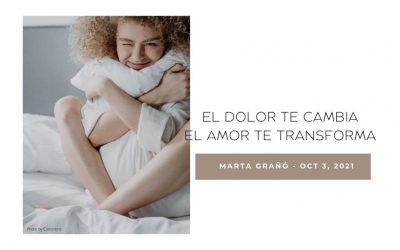 El dolor te cambia. El amor te transforma
