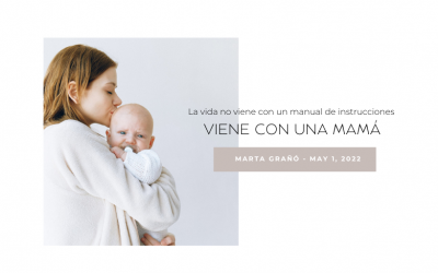 La vida no viene con un manual de instrucciones, viene con una mamá
