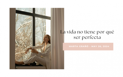 La vida no tiene por qué ser perfecta